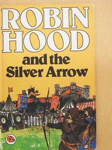 Desmond Dunkerley - Robin Hood and the Silver Arrow [antikvár]