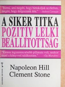 Napoleon Hill - A siker titka: pozitív lelki beállítottság [antikvár]
