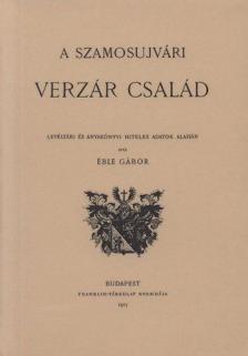 Éble Gábor - A szamosujvári Verzár család [antikvár]