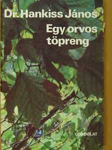 Dr. Hankiss János - Egy orvos töpreng [antikvár]