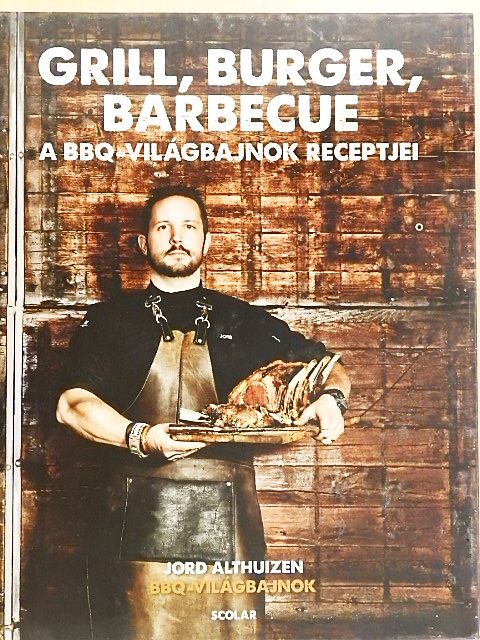 Jord Althuizen - Grill, burger, barbecue [antikvár]