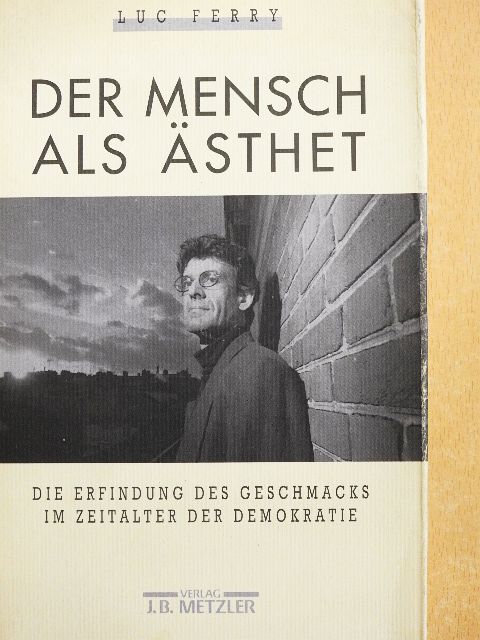 Luc Ferry - Der Mensch als Ästhet [antikvár]