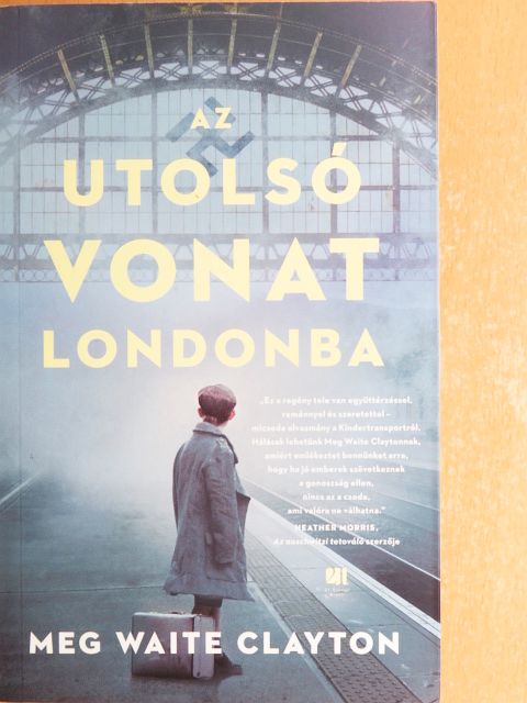 Meg Waite Clayton - Az utolsó vonat Londonba [antikvár]