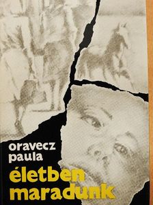 Oravecz Paula - Életben maradunk [antikvár]