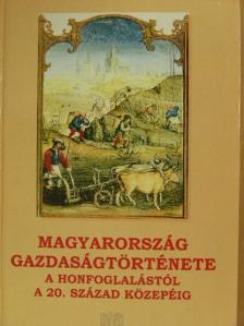 Buza János - Magyarország gazdaságtörténete a honfoglalástól a 20. század közepéig [antikvár]