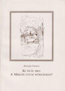 Péterfi Vilmos - Ki ölte meg a Miklós utcai mókusokat? [antikvár]