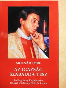Molnár Imre - Az igazság szabaddá tesz [antikvár]