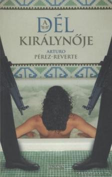 Arturo Pérez-Reverte - A Dél Királynője [antikvár]