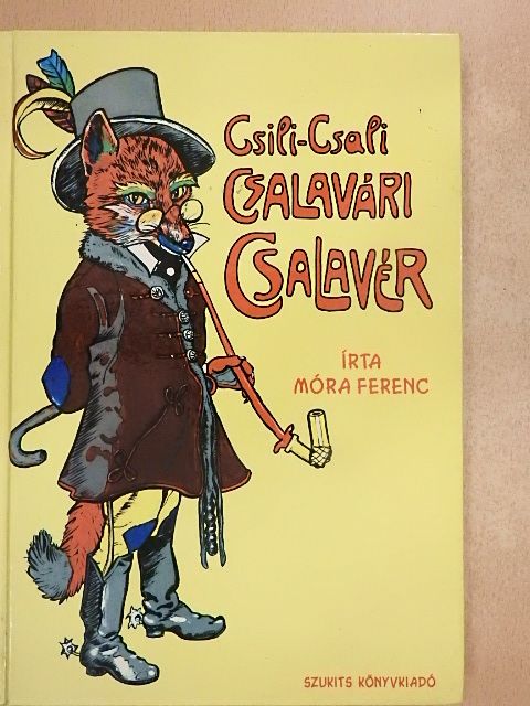 Móra Ferenc - Csili-csali Csalavári Csalavér [antikvár]