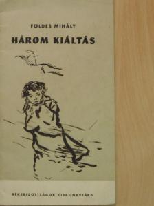 Földes Mihály - Három kiáltás [antikvár]
