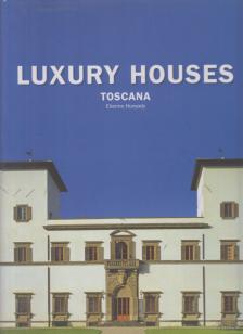 Etienne Hunyady - Luxury Houses Toscana [antikvár]