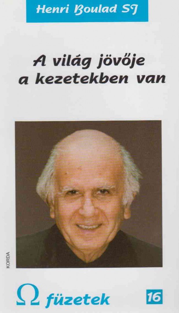Henri Boulad - A világ jövője a kezetekben van [antikvár]