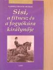 Gabriele Praschl-Bichler - Sisi, a fitnesz és a fogyókúra királynője [antikvár]