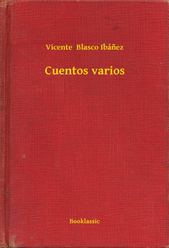 Vicente Blasco Ibánez - Cuentos varios [eKönyv: epub, mobi]