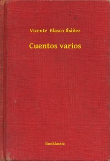 Vicente Blasco Ibánez - Cuentos varios [eKönyv: epub, mobi]