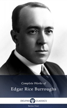 Edgar Rice Burroughs - Delphi Complete Works of Edgar Rice Burroughs (Illustrated) [eKönyv: epub, mobi]