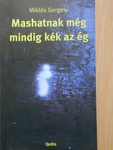 Miklós Gergely - Mashatnak még mindig kék az ég [antikvár]