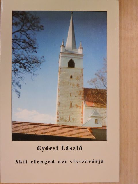 Gyócsi László - Akit elenged azt visszavárja [antikvár]