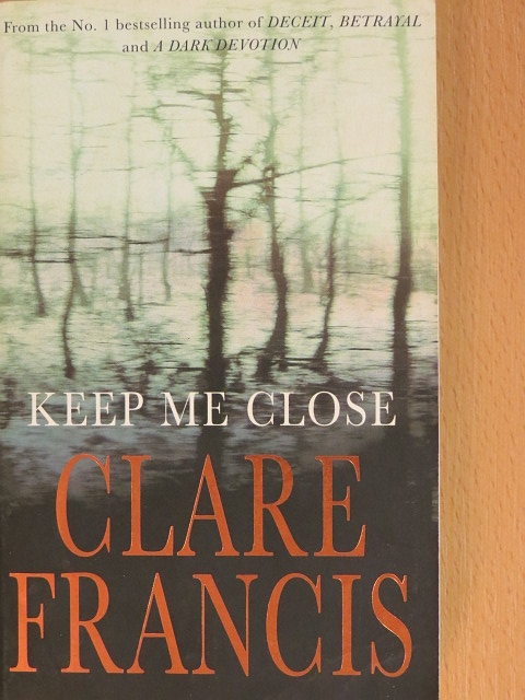 Clare Francis - Keep Me Close [antikvár]