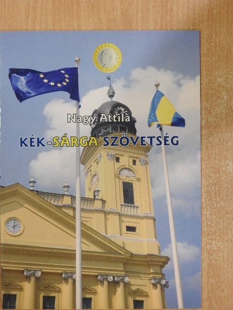 Nagy Attila - Kék-sárga szövetség [antikvár]