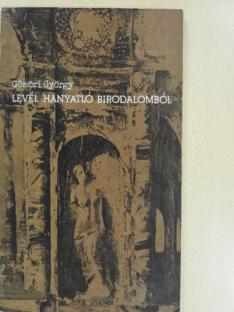 Gömöri György - Levél hanyatló birodalomból (dedikált példány) [antikvár]