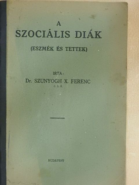 Dr. Szunyogh X. Ferenc - A szociális diák [antikvár]