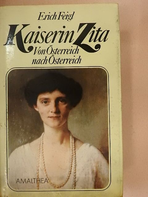 Erich Feigl - Kaiserin Zita [antikvár]