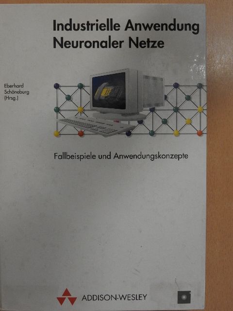 Eberhard Schöneburg - Industrielle Anwendung Neuronaler Netze - Floppy-val [antikvár]