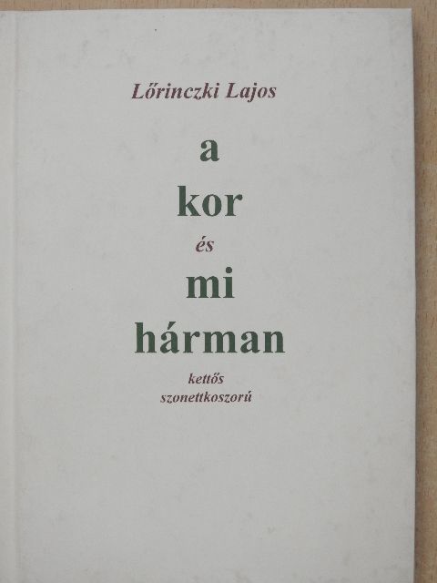 Lőrinczki Lajos - A kor és mi hárman (dedikált példány) [antikvár]