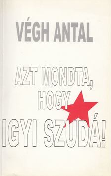 VÉGH ANTAL - Azt mondta, hogy igyi szudá! [antikvár]