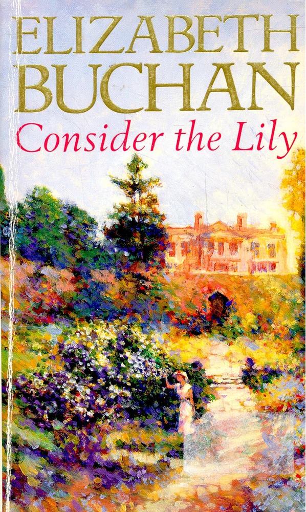 BUCHAN, ELIZABETH - Consider the Lily [antikvár]