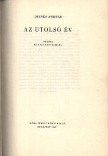 Dienes András - Az utolsó év [antikvár]