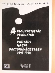 Fecske András - A figurativitás problémái a kortárs hazai festőművészetben (dedikált példány) [antikvár]