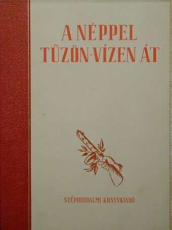 Illyés Gyula - A néppel tűzön-vízen át [antikvár]