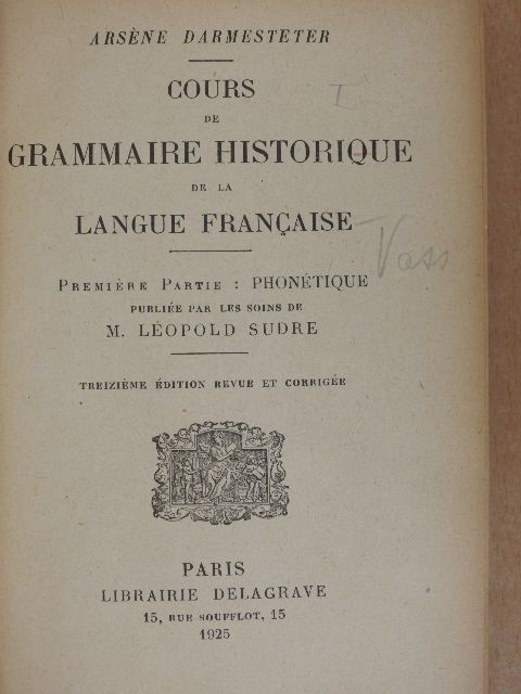 Arséne Darmesteter - Cours de grammaire historique de la langue francaise I-IV. [antikvár]
