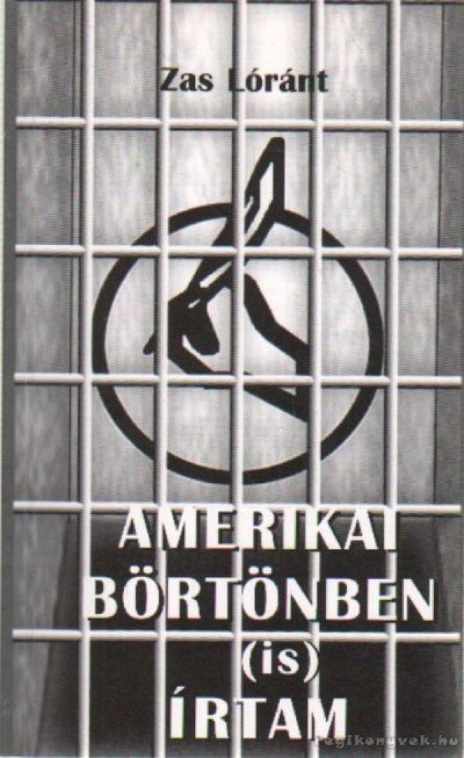 Zas Lóránt - Amerikai börtönben (is) írtam [antikvár]
