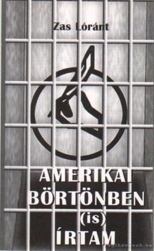 Zas Lóránt - Amerikai börtönben (is) írtam [antikvár]