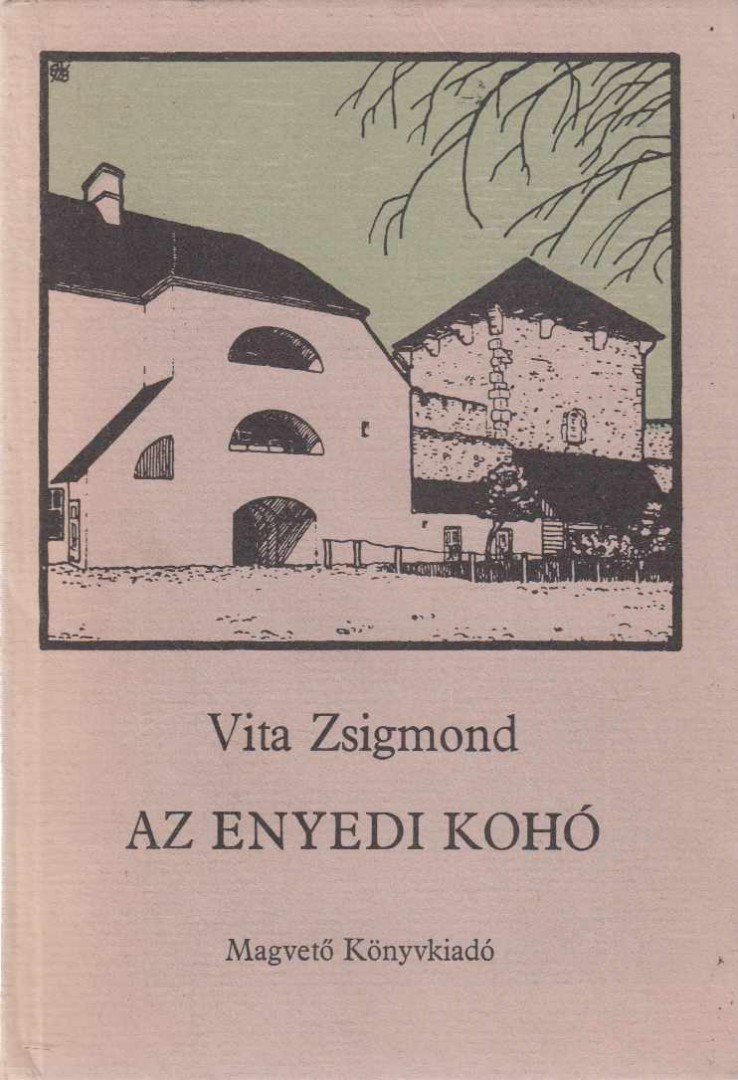 Vita Zsigmond - Az enyedi kohó [antikvár]