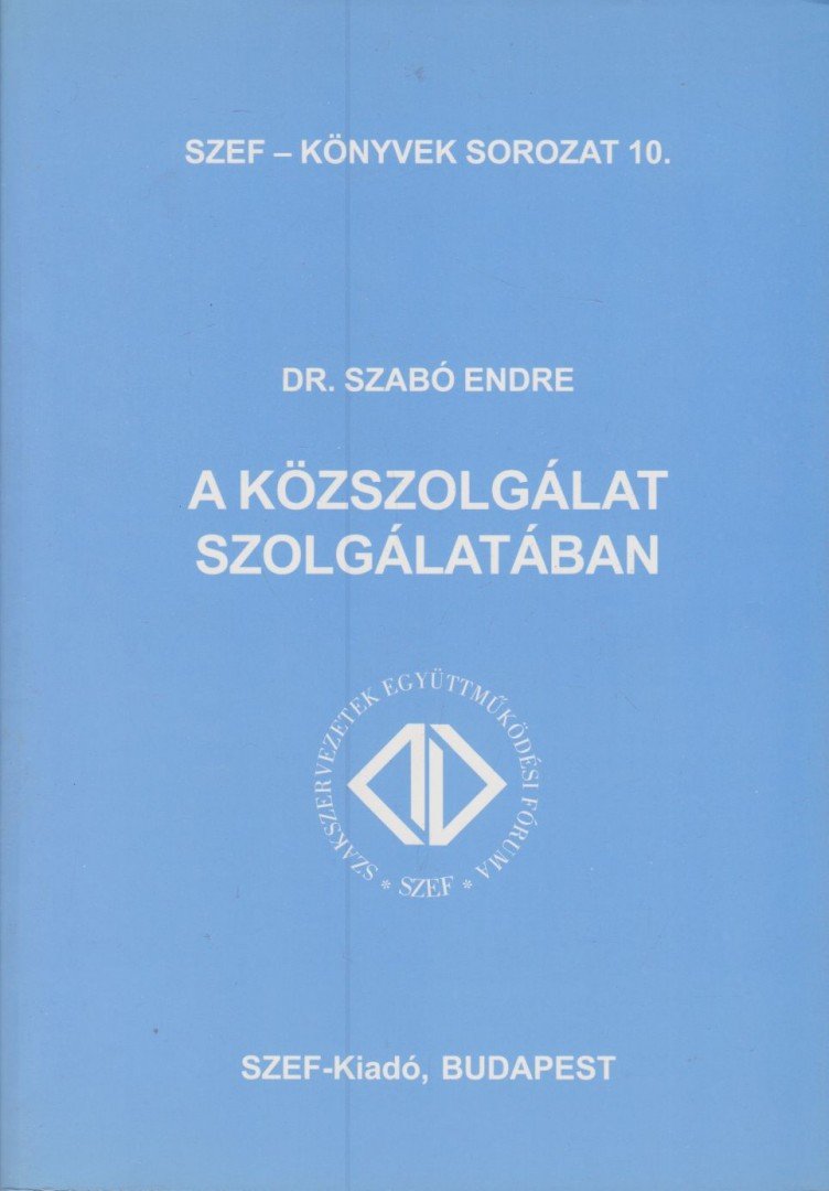 Szabó Endre - A közszolgálat szolgálatában [antikvár]