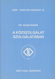 Szabó Endre - A közszolgálat szolgálatában [antikvár]