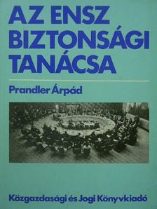 Prandler Árpád - Az ENSZ Biztonsági Tanácsa  [antikvár]