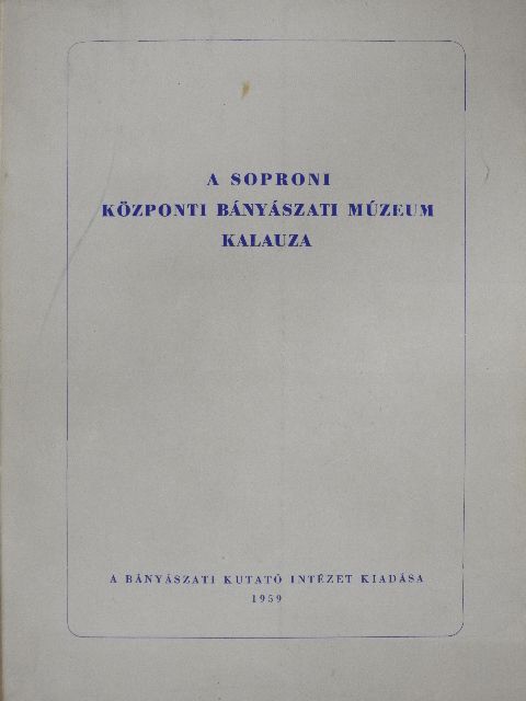 Faller Jenő - A Soproni Központi Bányászati Múzeum kalauza [antikvár]