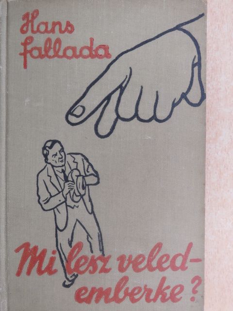 Hans Fallada - Mi lesz veled - emberke? [antikvár]