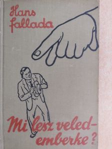 Hans Fallada - Mi lesz veled - emberke? [antikvár]