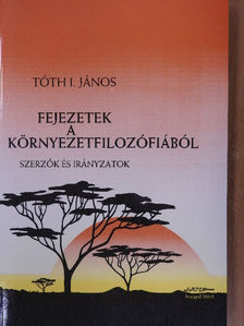 Tóth I. János - Fejezetek a környezetfilozófiából [antikvár]