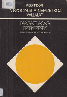 Kiss Tibor - A szocialista nemzetközi vállalat [antikvár]