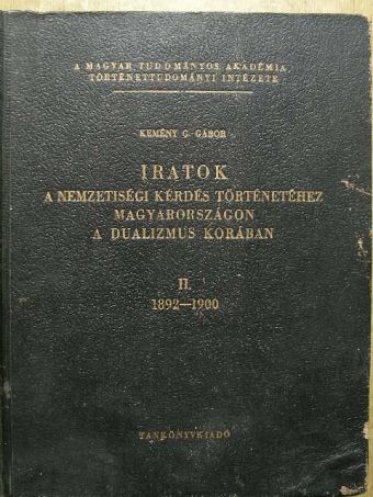 Kemény G. Gábor - Iratok a nemzetiségi kérdés történetéhez Magyarországon a dualizmus korában II. [antikvár]