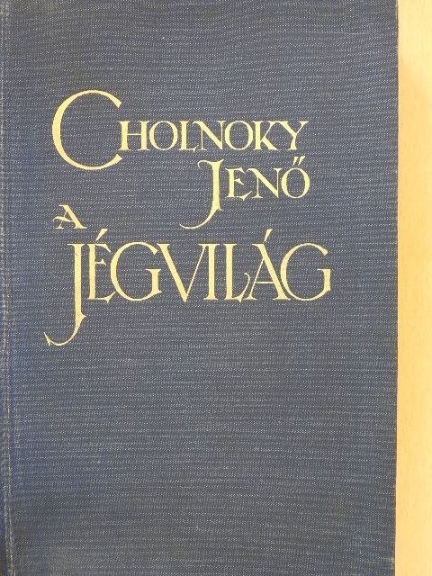Dr. Cholnoky Jenő - A jégvilág [antikvár]