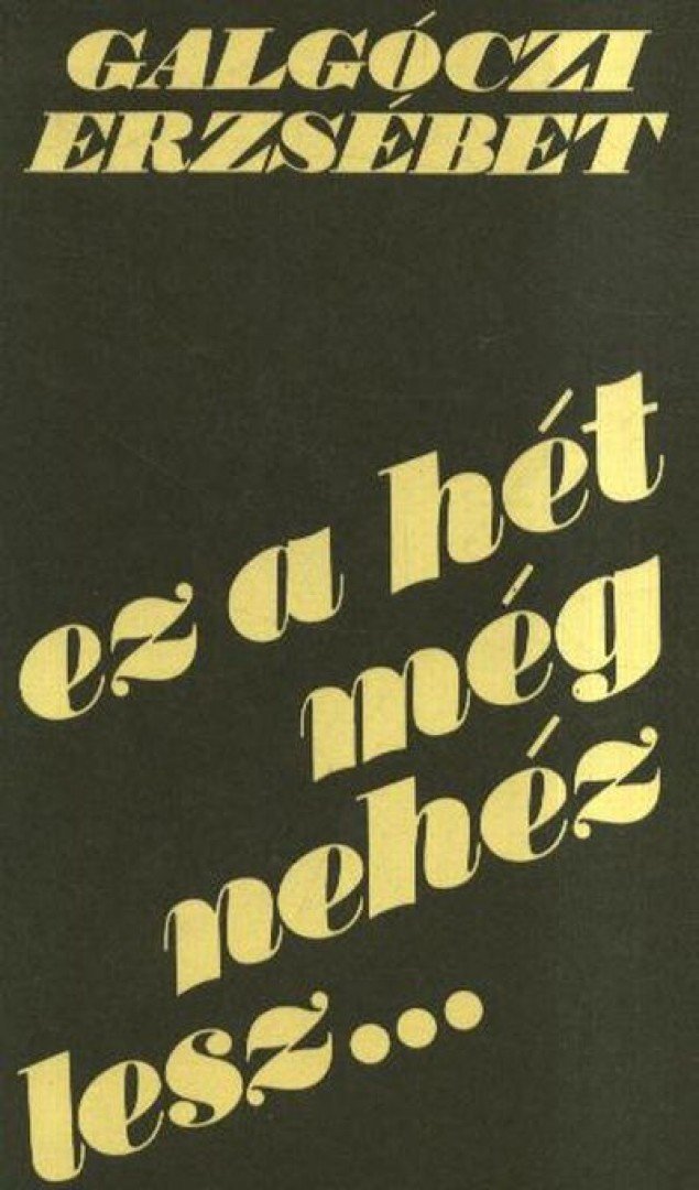 GALGÓCZI ERZSÉBET - Ez a hét még nehéz lesz... [antikvár]