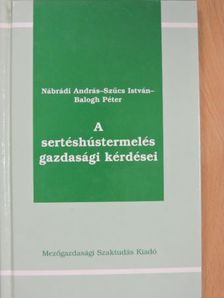 Balogh Péter - A sertéshústermelés gazdasági kérdései [antikvár]